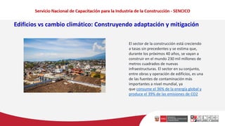 Edificios vs cambio climático: Construyendo adaptación y mitigación
El sector de la construcción está creciendo
a tasas sin precedentes y se estima que,
durante los próximos 40 años, se vayan a
construir en el mundo 230 mil millones de
metros cuadrados de nuevas
infraestructuras. El sector en su conjunto,
entre obras y operación de edificios, es una
de las fuentes de contaminación más
importantes a nivel mundial, ya
que consume el 36% de la energía global y
produce el 39% de las emisiones de CO2
 