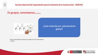 En grupos, comentamos……
¿Qué entiende por calentamiento
global?
SABERES
PREVIOS
 