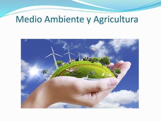 Medio Ambiente y Agricultura
 