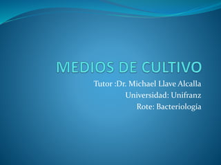 Tutor :Dr. Michael Llave Alcalla
Universidad: Unifranz
Rote: Bacteriología
 