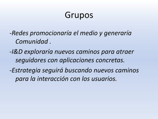 Secciones – contenidos.Todos los contenidos que se publiquen deben ser etiquetados de alguna forma.Los seguidores podrían crear sus propias etiquetas a partir del material que ellos mismos compartan (folksonomy)El fin sería suscitar la curiosidad o generar alguna polémica (armar alguna controversia para que los usuarios se involucren opinando)esto siempre en relación con lo que candidatos hacen, o sea sin desviarnos del eje del medio.