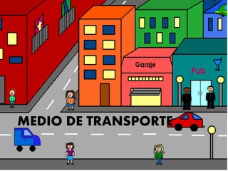 MEDIO DE TRANSPORTE 
 