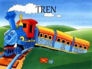 TREN
 