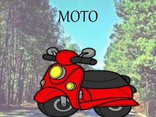 MOTO
 