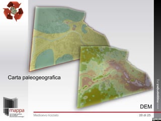Carta paleogeografica

DEM
Medioevo riciclato

20 di 25

 