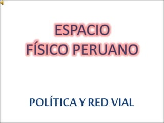 POLÍTICA Y RED VIAL
 