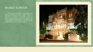 MUSEO SURSOK
Un museo frecuente ubicado en una hermosa casa
antigua propiedad de Nikola Sursok. Según el
testamento, después de su muerte, la casa se
convirtió en un museo. La exposición cuenta con
más de 5000 exhibiciones y una gran biblioteca. El
museo presenta objetos antiguos y ejemplos de arte
contemporáneo. De mayor interés es la vieja jarra, el
primer Corán impreso y la Biblia antigua.
 
