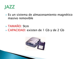    Es un sistema de almacenamiento magnético
    masivo removible

   TAMAÑO: 9cm
   CAPACIDAD: existen de 1 Gb y de 2 Gb
 