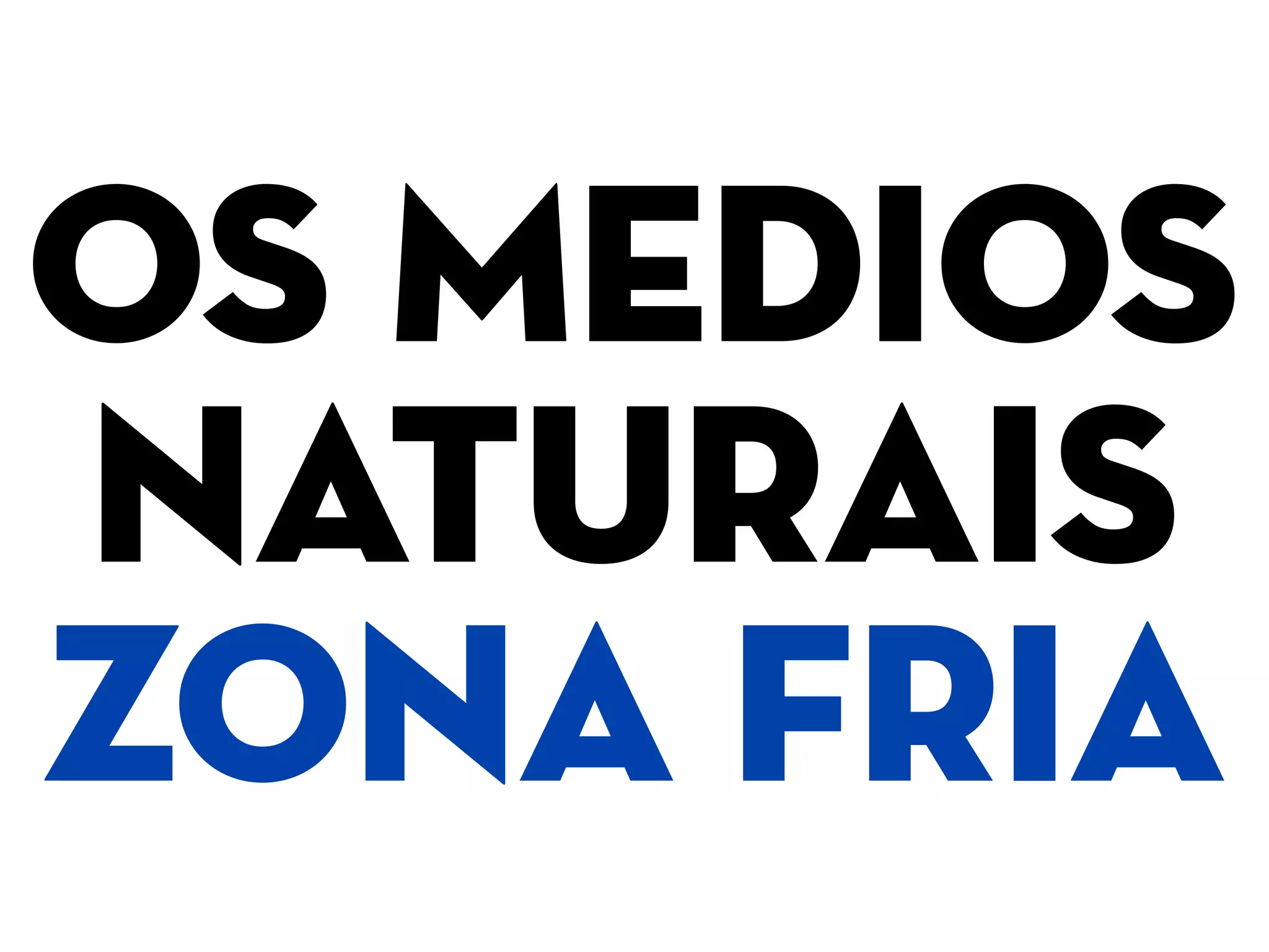 os MEDIOS
NATURAIS
ZONA FRiA