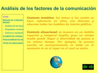HOME MEDIOS DE COMUNICACIÓN DE  MASAS -   Análisis de los factores de la comunicación. -   Propósitos o funciones. -   Cen...
