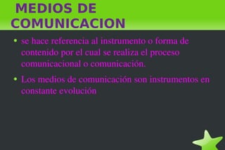 MEDIOS DE COMUNICACION ,[object Object],[object Object]