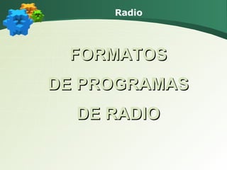 Radio FORMATOS DE PROGRAMAS DE RADIO 