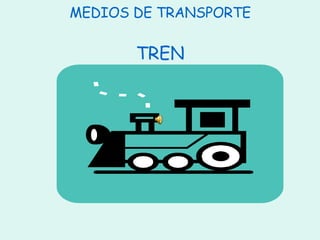MEDIOS DE TRANSPORTE TREN 