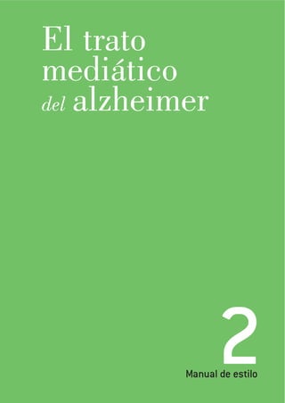 2Manual de estilo
El trato
mediático
del alzheimer
 