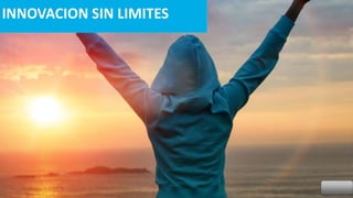 INNOVACION SIN LIMITES
 