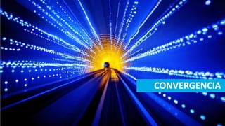 CONVERGENCIA
 