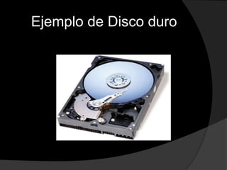 Ejemplo de Disco duro
 