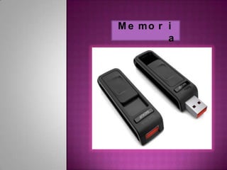 M e mo r i
         a
 