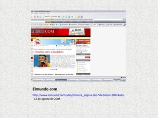 Elmundo.com http://www.elmundo.com/sitio/primera_pagina.php?idedicion=1081&idcuerpo=1&dscuerpo=Sección%20A&idseccion=1&dsseccion=Primera%20Página   12 de agosto de 2008 