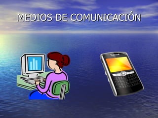MEDIOS DE COMUNICACIÓN 