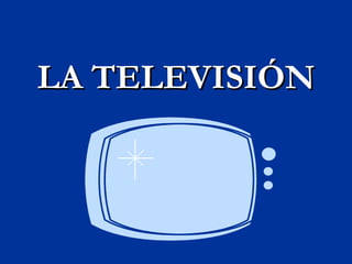LA TELEVISIÓN 