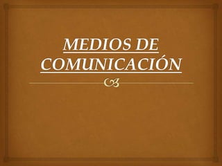 MEDIOS DE COMUNICACIÓN 