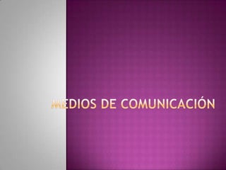 MEDIOS DE COMUNICACIÓN  