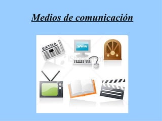 Medios de comunicación
 