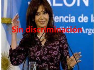 Sin discriminación
 