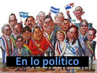 En lo político
 
