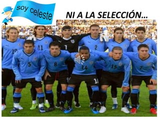 NI A LA SELECCIÓN…
 