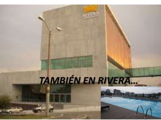 TAMBIÉN EN RIVERA…
 