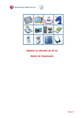 Página 7
Hagamos un adecuado uso de los
Medios de Comunicación
 