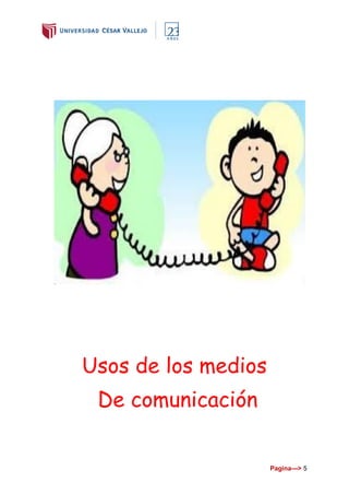 Pagina---> 5
Usos de los medios
De comunicación
 