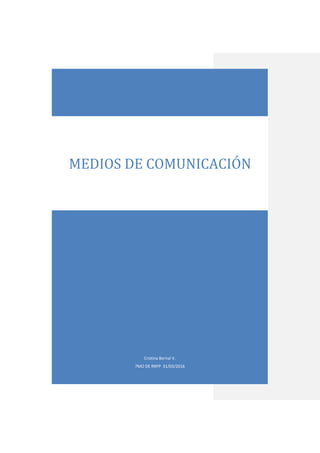 Cristina Bernal V.
7MO DE RRPP 31/03/2016
MEDIOS DE COMUNICACIÓN
 