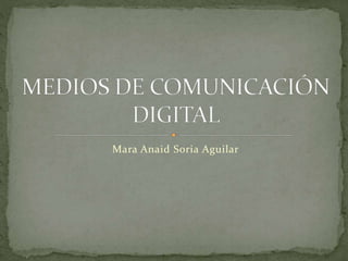 Mara Anaid Soria Aguilar
 