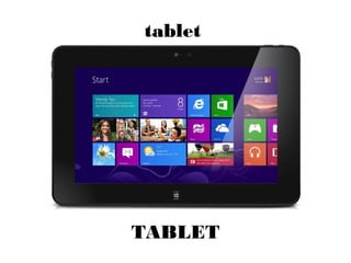 tablet
TABLET
 