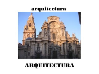 arquitectura
ARQUITECTURA
 