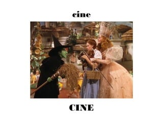 cine
CINE
 
