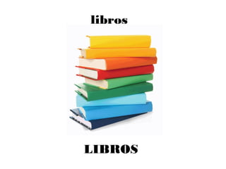 libros
LIBROS
 