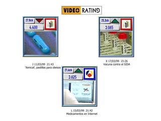 J 11/03/99  21:43 ‘ Xenical’, pastillas para obesos X 17/03/99  15:26 Vacuna contra el SIDA L 15/03/99  21:42 Medicamentos en Internet 