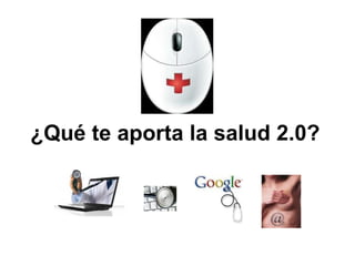 ¿Qué te aporta la salud 2.0? 