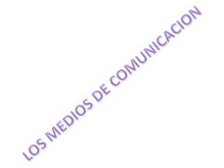 LOS MEDIOS DE COMUNICACION 