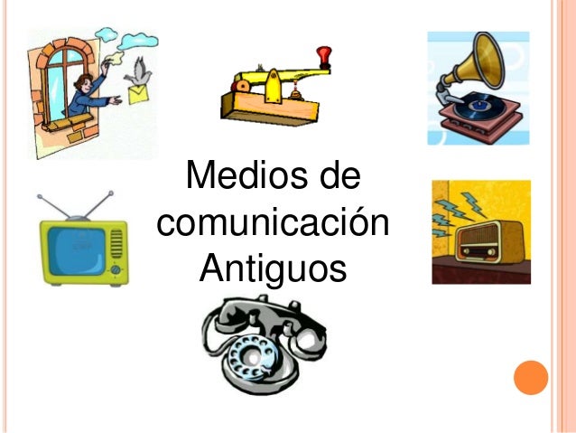 Resultado de imagen para medios de comunicacion antiguos y actuales