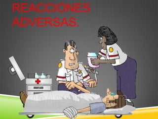 REACCIONES
ADVERSAS.
 