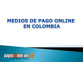 Medios de pago online  en Colombia 