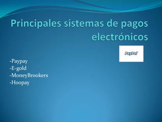 Principales sistemas de pagos electrónicos-Paypay-E-gold-MoneyBrookers-Hoopay