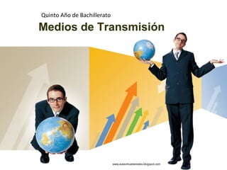 QuintoAño de Bachillerato Medios de Transmisión www.aulavirtualderedes.blogspot.com 