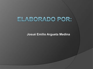 Josué Emilio Argueta Medina
 