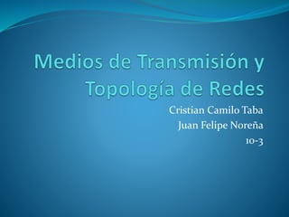Cristian Camilo Taba
Juan Felipe Noreña
10-3
 